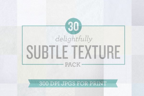 30个高分辨率磨砂质感纸张/帆布纹理合集 300 dpi Delightfully Subtle Texture Pack JPGs