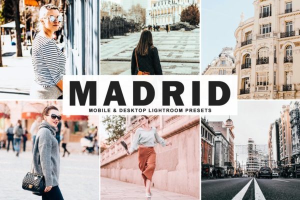 街拍时装摄影必备的调色滤镜素材库精选LR预设 Madrid Mobile &amp; Desktop Lightroom Presets