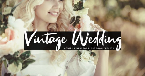 复古婚纱婚礼摄影调色Lightroom预设 Vintage Wedding Mobile &amp; Desktop Lightroom Presets