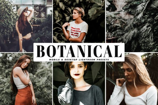 菜鸟也能产出大师摄影作品-LR照片调色预设 Botanical Mobile &amp; Desktop Lightroom Presets