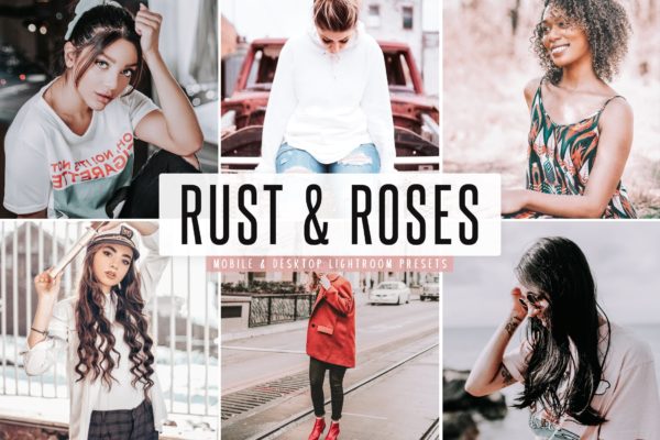 低对比度玫瑰粉红色明亮温暖色Lightroom预设 Rust &amp; Roses Mobile &amp; Desktop Lightroom Presets