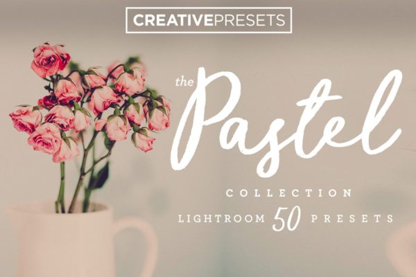 照片后期处理柔和色调LR调色预设 Pastel Tones Lightroom Presets