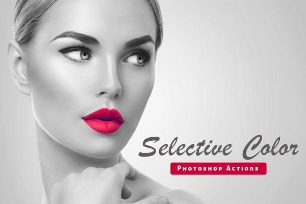 高级黑白&amp;颜色增强调色滤镜PS动作 Selective Color Photoshop Action