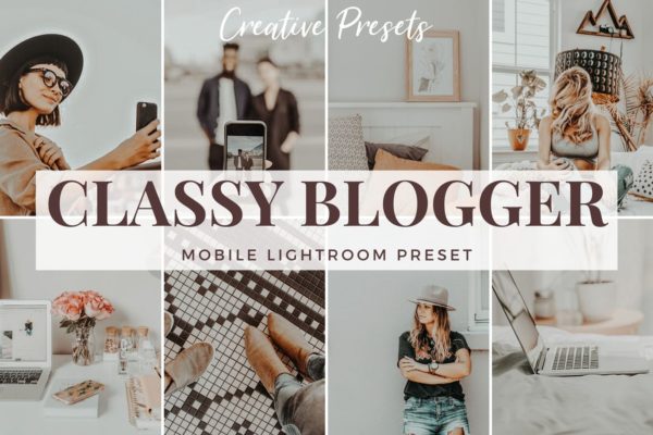 永恒经典照片风格调色滤镜素材库精选LR预设 Classy Blogger – Mobile Lightroom Preset
