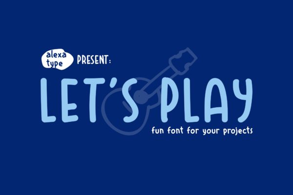 童趣可爱风格无衬线英文字体下载 Let’s Play – Fun Font