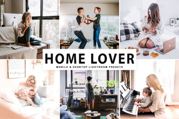 亲子家庭摄影后期调色处理LR预设下载 Home Lover Mobile &amp; Desktop Lightroom Presets